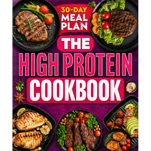 The High Protein Cookbook – 30-Day Meal Plan