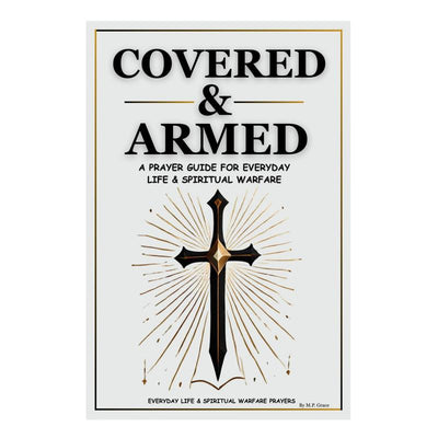 Covered & Armed Prayer Book - A Prayers Guide for Everyday Life & Spiritual Warfare